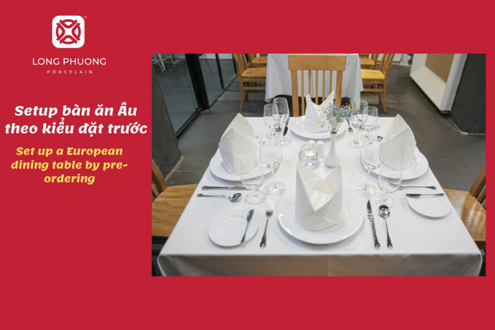 bàn ăn Âu kiểu đặt trước sang trọng