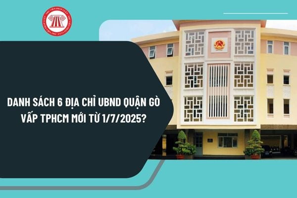 Bảng danh sách các địa chỉ Ủy ban Gò Vấp mới sau sáp nhập phường tại TP.HCM