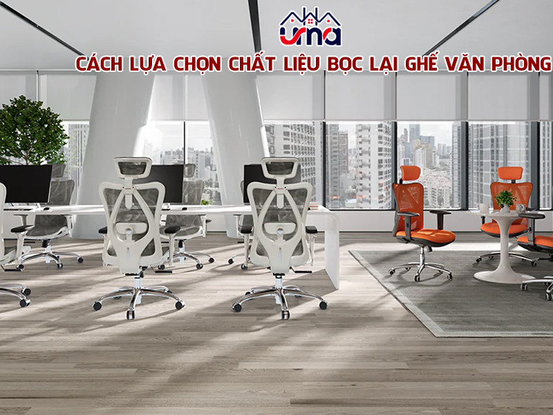 Cách lựa chọn chất liệu bọc lại ghế văn phòng