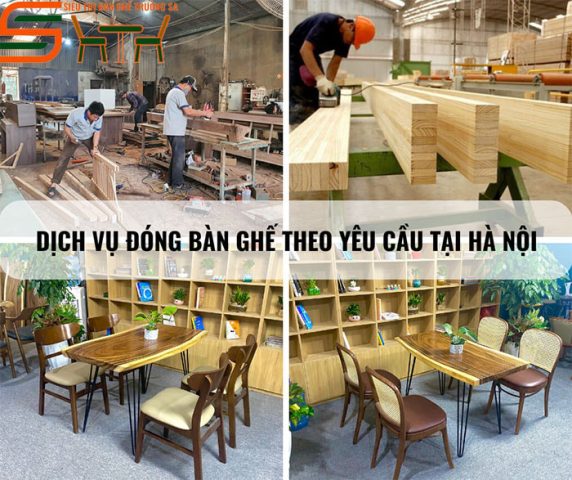 Dịch vụ nhận đóng bàn ghế theo yêu cầu tại Hà Nội chuyên nghiệp