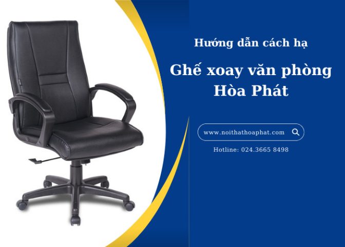 Hướng dẫn chi tiết cách hạ ghế xoay Hòa Phát an toàn và đúng kỹ thuật