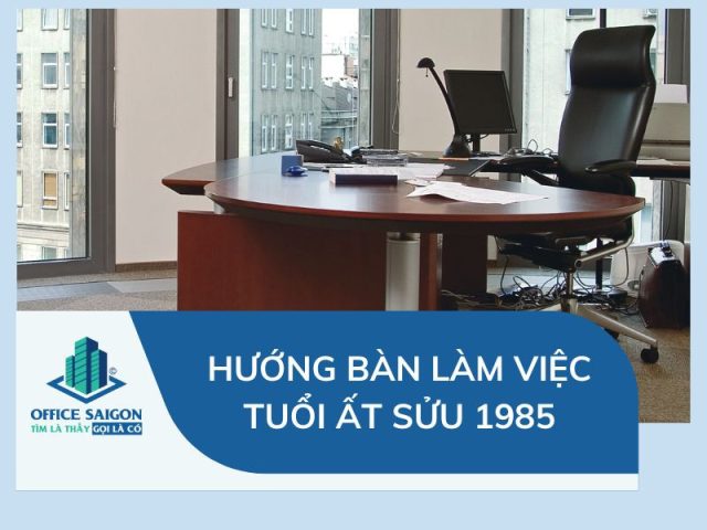 Khám phá phong thủy bàn làm việc tuổi Ất Sửu 1985 mệnh Kim