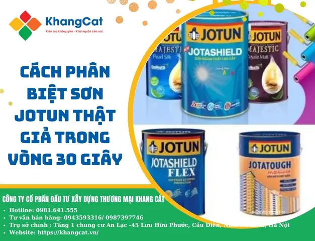Khang Cát Tiết Lộ: Đây Là Cách Phân Biệt Sơn Jotun Thật Giả Trong Vòng 30 Giây Khang Cát Tiết Lộ: Đây Là Cách Phân Biệt Sơn Jotun Thật Giả Trong Vòng 30 Giây