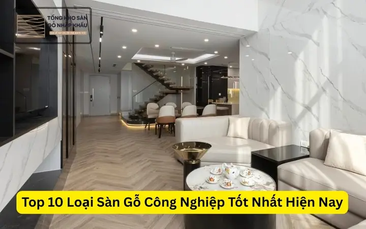 Top 10 Loại Sàn Gỗ Công Nghiệp Tốt Nhất Hiện Nay