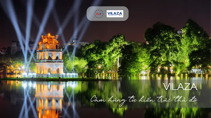 Sơn Vilaza - Cảm Hứng Từ Công Trình Kiến Trúc Tiêu Biểu Của Thủ Đô Hà Nội: Hồ Gươm Sơn Vilaza - Cảm Hứng Từ Công Trình Kiến Trúc Tiêu Biểu Của Thủ Đô Hà Nội: Hồ Gươm