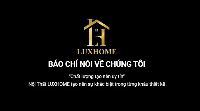 Đánh Giá Chi Tiết Công Ty Nội Thất Luxhome Hà Nội: Lựa Chọn Nào Phù Hợp Cho Ngôi Nhà Của Bạn?