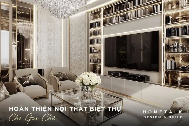Hoàn Thiện Nội Thất Biệt Thự – Tập Trung Vào Công Năng
