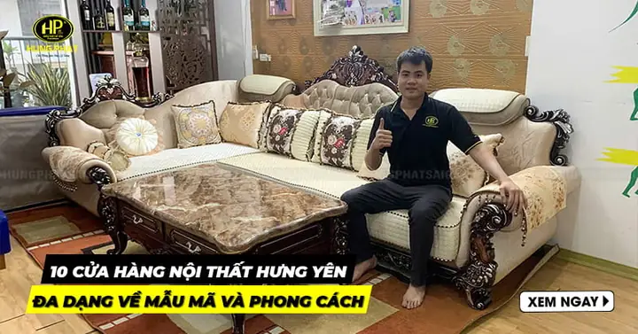 Cửa Hàng Nội Thất Hưng Yên Cửa Hàng Nội Thất Hưng Yên