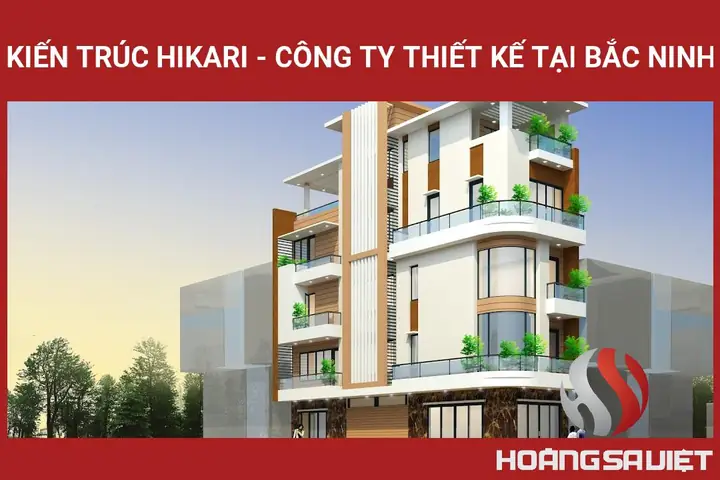 ✅ Kiến Trúc Hikari - Công Ty Thiết Kế Tại Bắc Ninh.