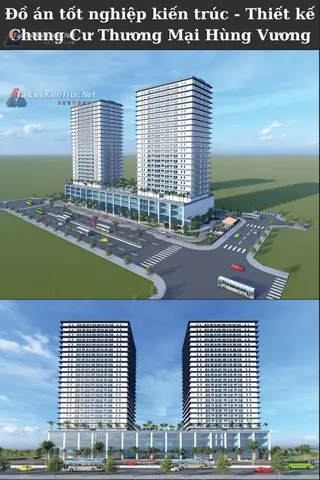 Đồ Án Tốt Nghiệp Kiến Trúc - Thiết Kế Chung Cư Thương Mại Hùng Vương