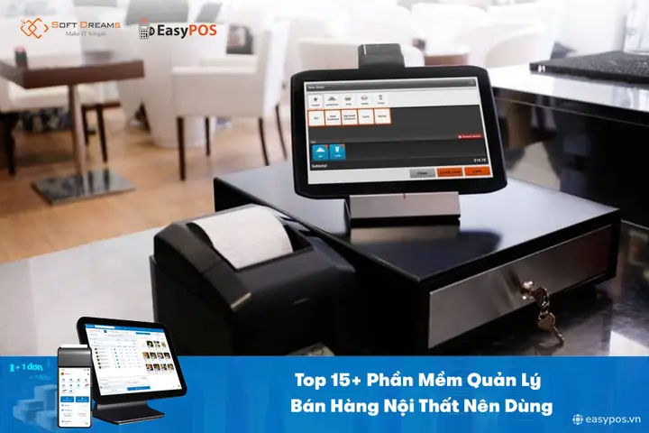 Top 15+ Phần Mềm Quản Lý Bán Hàng Nội Thất Đồ Gia Dụng