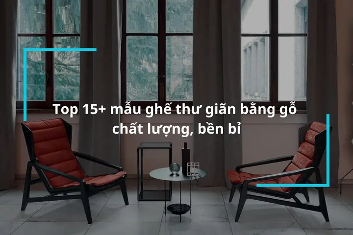 Top 15 Mau Ghe Thu Gian Bang Go Chat Luong Top 15 Mau Ghe Thu Gian Bang Go Chat Luong