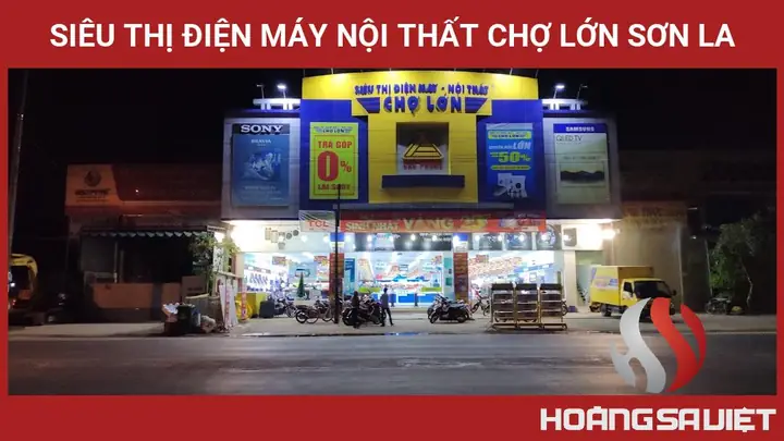 ✅ Siêu Thị Điện Máy Nội Thất Chợ Lớn Sơn La.