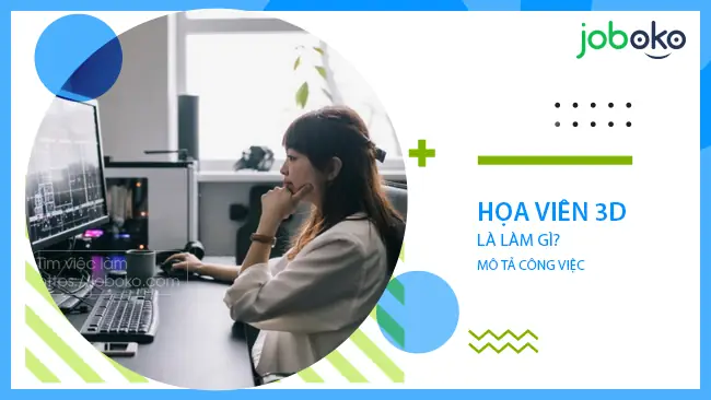 Họa Viên 3d Là Làm Gì? Mô Tả Công Việc Của Họa Viên 3d