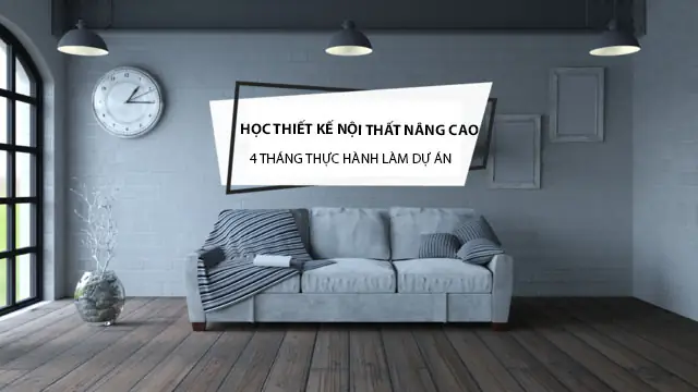 Khóa Học Thiết Kế Nội Thất Nâng Cao Dành Cho Ai?