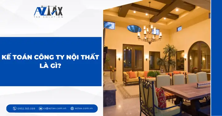 Kế Toán Công Ty Nội Thất Là Gì?
