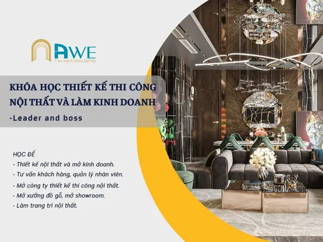 Khóa Học Thiết Kế Nội Thất Và Làm Chủ Kinh Doanh Khóa Học Thiết Kế Nội Thất Và Làm Chủ Kinh Doanh