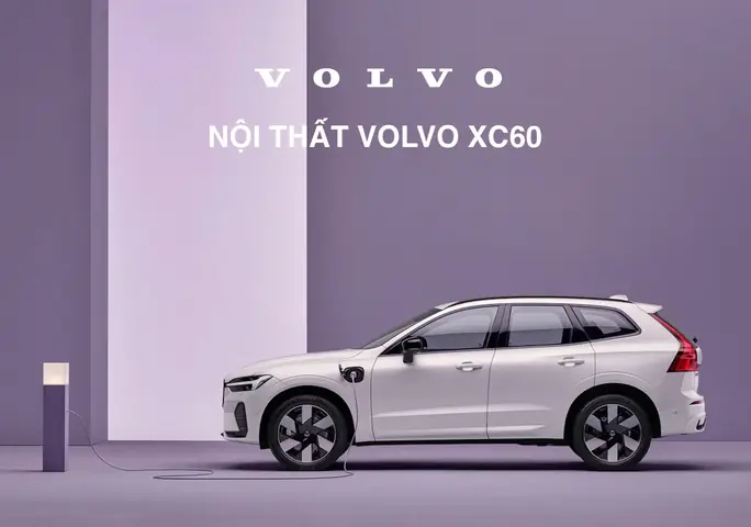 Nội Thất Volvo Xc60: Không Gian Hạng Sang, Tiện Nghi Và Công Nghệ Đỉnh Cao Nội Thất Volvo Xc60: Không Gian Hạng Sang, Tiện Nghi Và Công Nghệ Đỉnh Cao