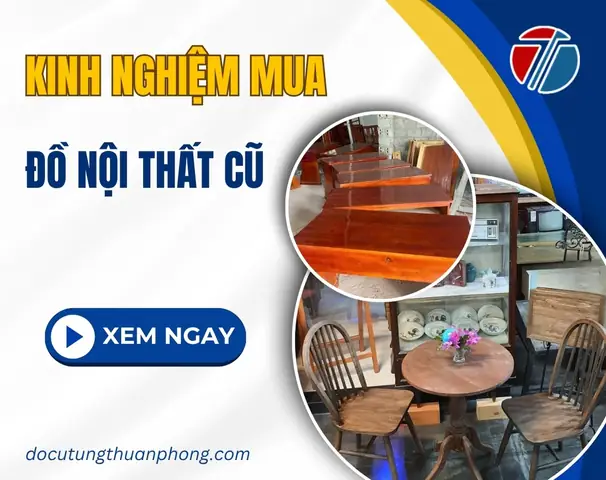 Kinh Nghiệm Mua Nội Thất Cũ Chất Lượng