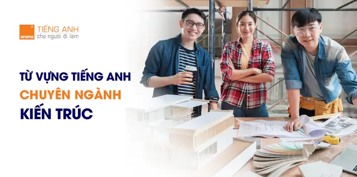 Từ-vựng-tiếng-anh-chuyên-ngành-kiến-trúc