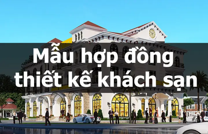 Hợp Đồng Thiết Kế Khách Sạn Hợp Đồng Thiết Kế Khách Sạn