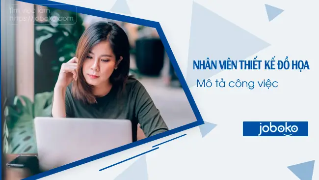 Mô Tả Công Việc Của Nhân Viên Thiết Kế Đồ Họa, Việc Làm Thiết Kế Yêu Cầu Khó Không?