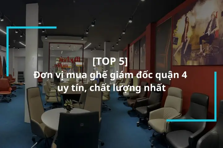 Dia Chi Mua Ghe Giam Doc Quan 5 Tot Nhat