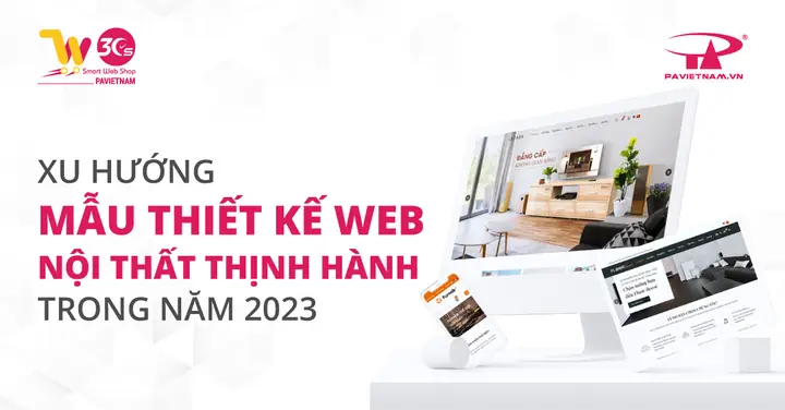 Xu Hướng Mẫu Thiết Kế Web Nội Thất Thịnh Hành Trong Năm 2023