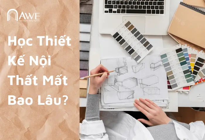 Thời Gian Học Thiết Kế Nội Thất Bao Lâu Là Đủ?