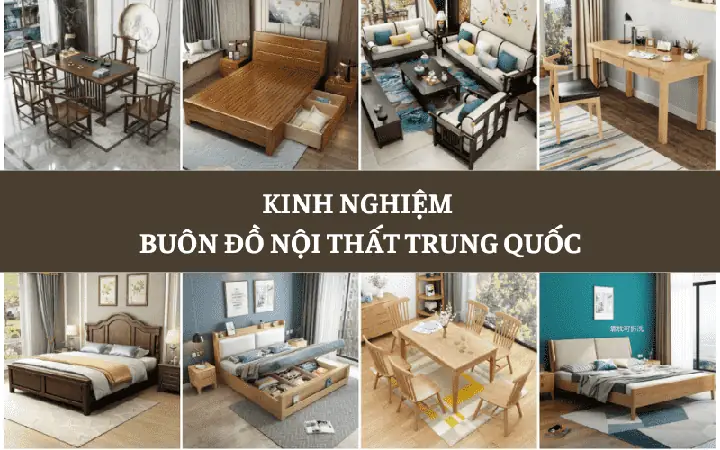 Kinh Nghiệm Buôn Hàng Nội Thất Trung Quốc Ít Người Biết.