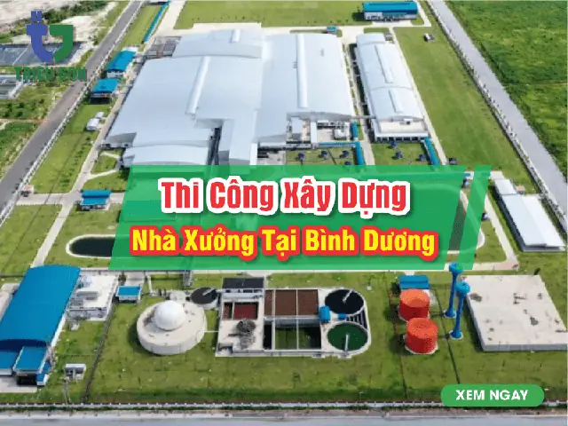 Thi Công Xây Dựng Nhà Xưởng Tại Bình Dương