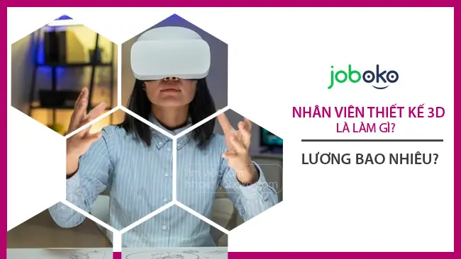 Nhân Viên Thiết Kế 3d Là Làm Gì? Lương Bao Nhiêu? Nhân Viên Thiết Kế 3d Là Làm Gì? Lương Bao Nhiêu?