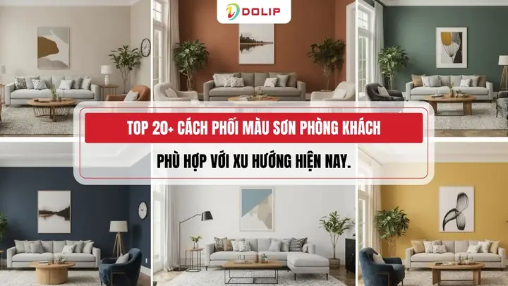Top 20+ Cách Phối Màu Sơn Phòng Khách Phù Hợp Với Xu Hướng Hiện Nay