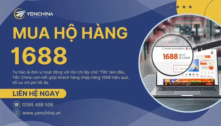 Yến China – Đối Tác Cung Cấp Dịch Vụ Nhập Hộ Hàng 1688 Uy Tín, Giá Cạnh Tranh