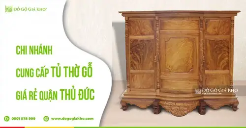 Chi Nhánh Cung Cấp Tủ Thờ Gỗ Giá Rẻ Quận Thủ Đức