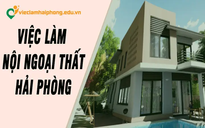Nhu Cầu Tuyển Dụng Việc Làm Nội Ngoại Thất Tại Hải Phòng Nhu Cầu Tuyển Dụng Việc Làm Nội Ngoại Thất Tại Hải Phòng