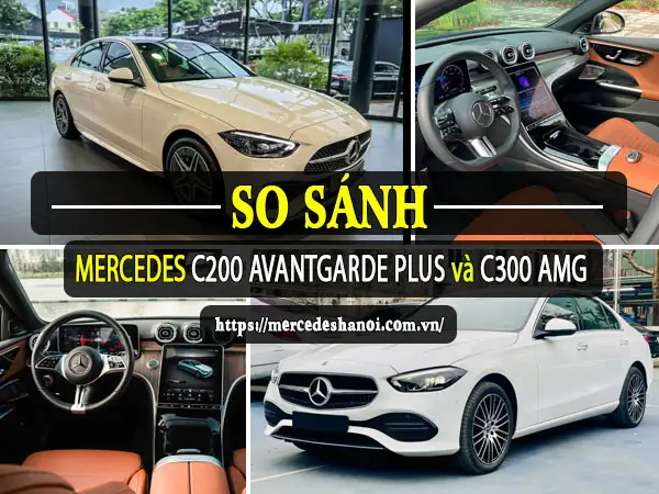 So Sánh Mercedes C200 Avantgarde Plus Và C300 Amg