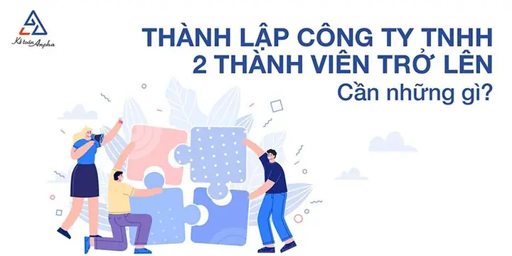 Thủ tục, điều kiện thành lập công ty TNHH hai thành viên trở lên Thủ tục, điều kiện thành lập công ty TNHH hai thành viên trở lên
