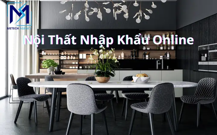 Nội thất nhập khẩu net vn: Top 5 tiêu chí lựa chọn cho không gian hiện đại