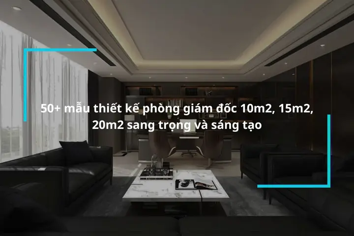 Mau Thiet Ke Phong Giam Doc 10m2 15m2 20m2 Dep Mat