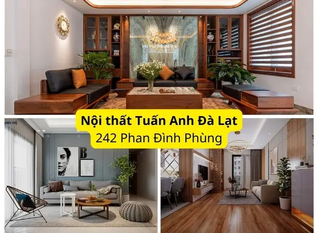 Đánh Giá Nội Thất Tuấn Anh Đà Lạt: Có Đáng Để Lựa Chọn? Đánh Giá Nội Thất Tuấn Anh Đà Lạt: Có Đáng Để Lựa Chọn?