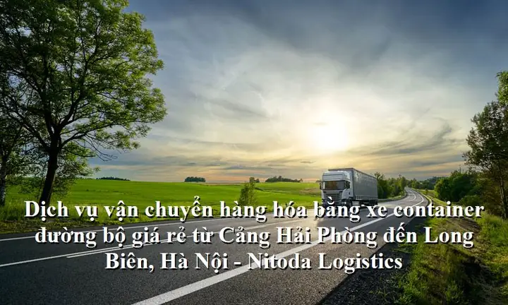 Với dịch vụ vận chuyển hàng hóa bằng đường bộ, đường biển, hay đường sắt – nitoda đều xoay quanh hình thức vận tải bằng container là chính Với dịch vụ vận chuyển hàng hóa bằng đường bộ, đường biển, hay đường sắt – nitoda đều xoay quanh hình thức vận tải bằng container là chính