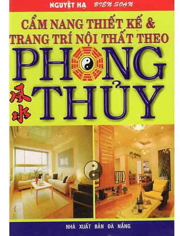Cẩm Nang Thiết Kế Và Trang Trí Nội Thất Theo Phong Thủy Cẩm Nang Thiết Kế Và Trang Trí Nội Thất Theo Phong Thủy