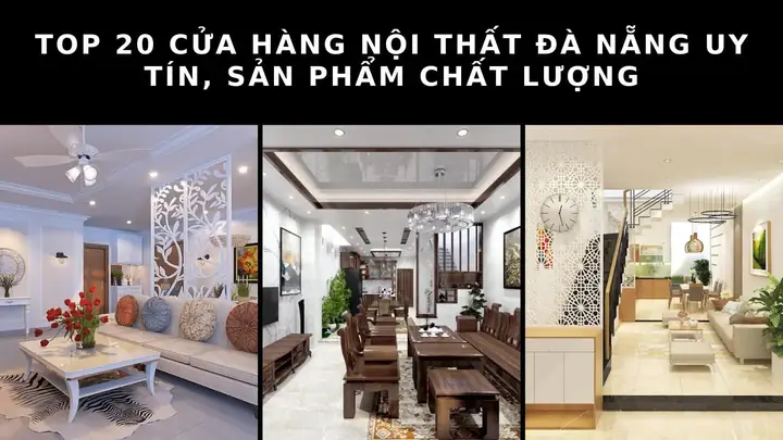 Top 20 cửa hàng nội thất Đà Nẵng uy tín, sản phẩm chất lượng