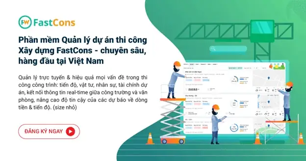 Phần mềm quản lý thi công FastCons: Tối ưu giám sát dự thi công nội thất