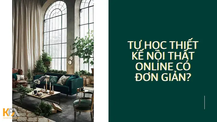 Tự Học Thiết Kế Nội Thất Online Có Thực Sự Hiệu Quả?