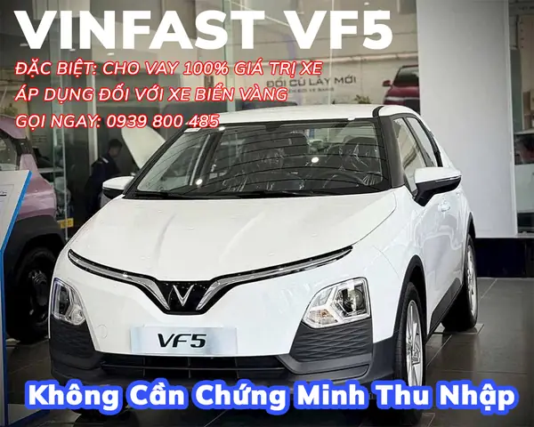 Vinfast Vf5 Được Hỗ Trợ Vay Đến 100% Khi Đăng Ký Biển Vàng. Gọi Ngay