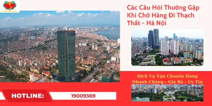 Các Câu Hỏi Thường Gặp Khi Vận Chuyển Hàng Đi Thạch Thất.