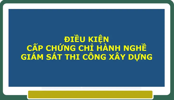 Chứng Chỉ Hành Nghề Giám Sát Thi Công Xây Dựng Hạng 3