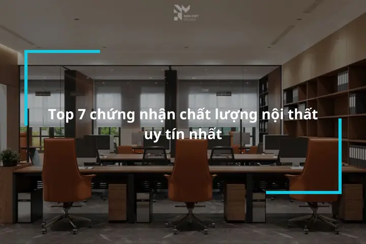 Top 7 Chung Nhan Chat Luong Noi That Uy Tin